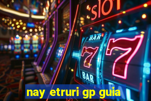 nay etruri gp guia